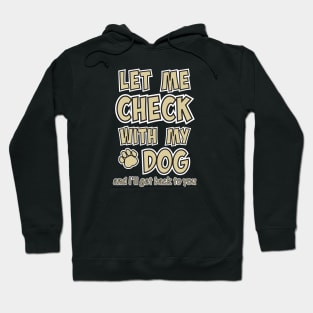 Let me check with my dog and I'll get back to you Hoodie